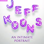 Great Art on Screen: Jeff Koons - An Intimate Portrait