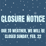 We Will Be Closed Sunday, Feb. 22